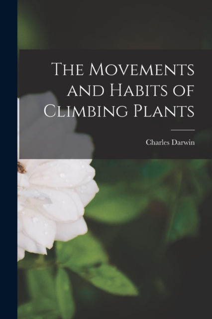 The Movements and Habits of Climbing Plants, Paperback / softback Book