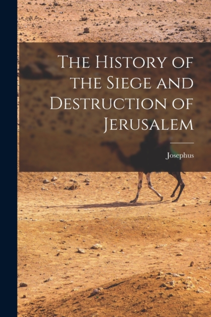 The History of the Siege and Destruction of Jerusalem, Paperback / softback Book