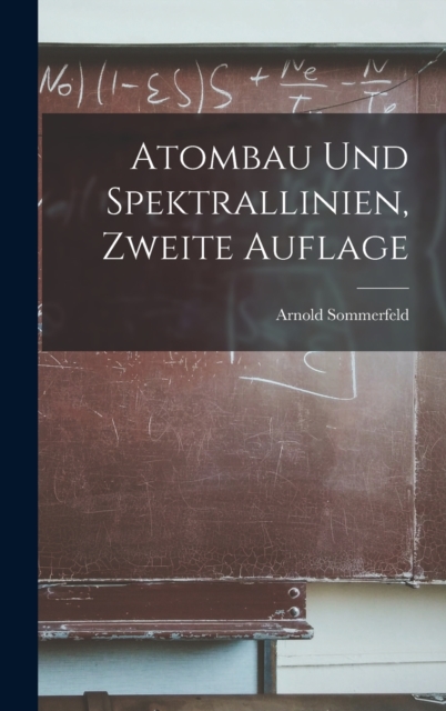 Atombau und Spektrallinien, Zweite Auflage, Hardback Book