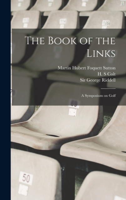 The Book of the Links; a Symposium on Golf, Hardback Book
