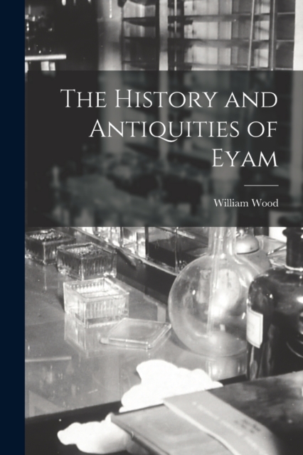 The History and Antiquities of Eyam, Paperback / softback Book