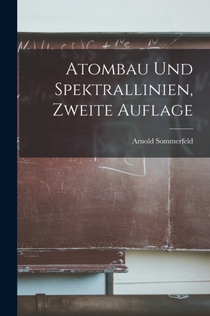 Atombau und Spektrallinien, Zweite Auflage, Paperback / softback Book