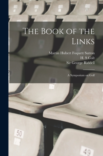 The Book of the Links; a Symposium on Golf, Paperback / softback Book