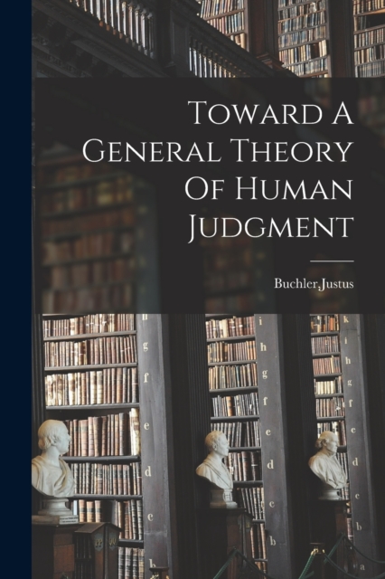 Toward A General Theory Of Human Judgment, Paperback / softback Book