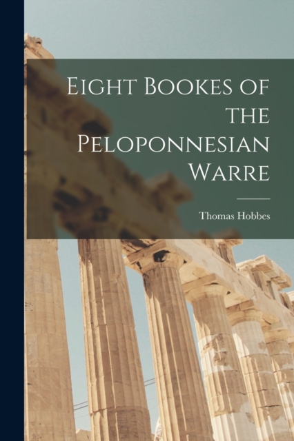 Eight Bookes of the Peloponnesian Warre, Paperback / softback Book