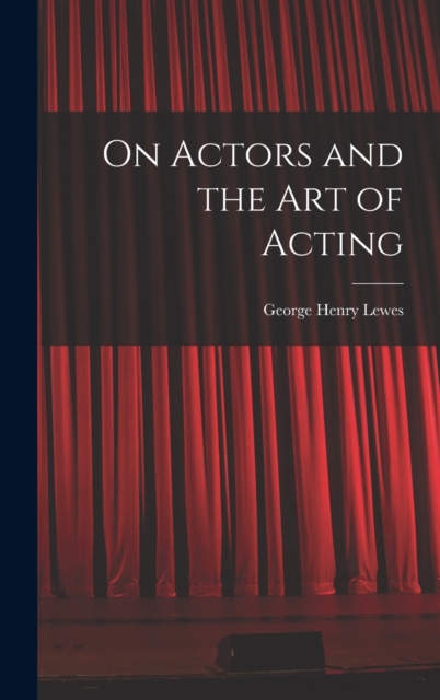 On Actors and the art of Acting, Hardback Book