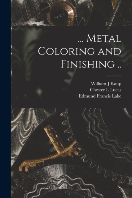 ... Metal Coloring and Finishing .., Paperback / softback Book