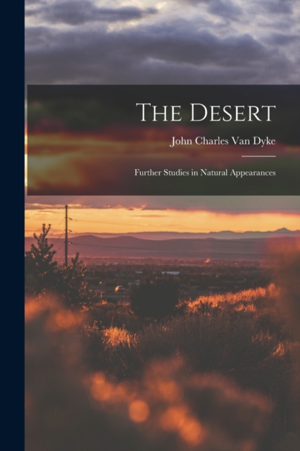 The Desert : Further Studies in Natural Appearances, Paperback / softback Book