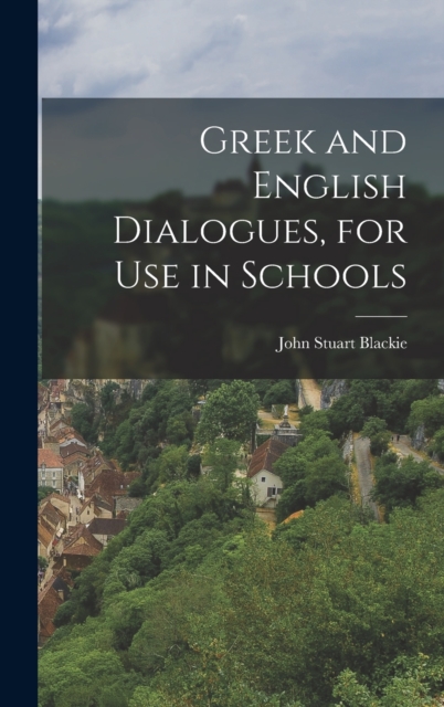 Greek and English Dialogues, for Use in Schools, Hardback Book