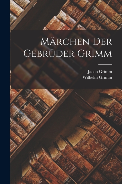 Marchen Der Gebruder Grimm, Paperback / softback Book