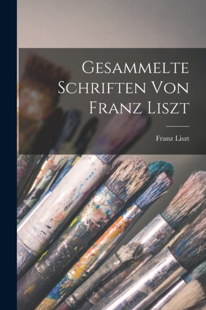 Gesammelte Schriften von Franz Liszt, Paperback / softback Book