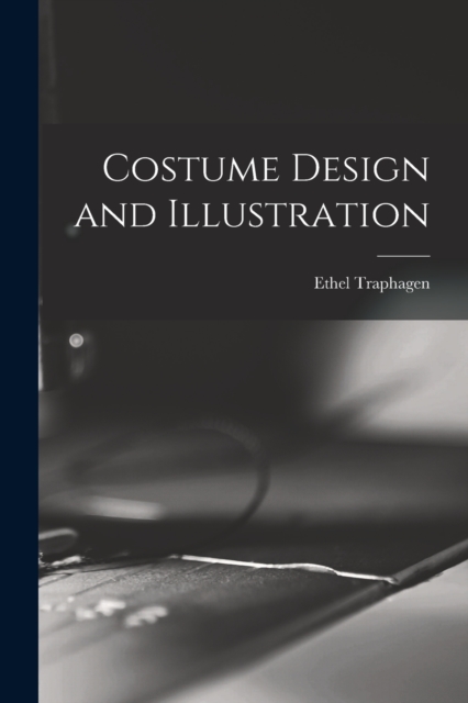 Costume Design and Illustration, Paperback / softback Book