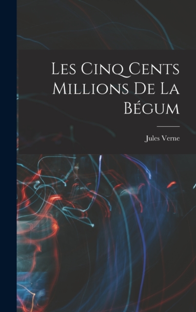 Les Cinq Cents Millions De La Begum, Hardback Book