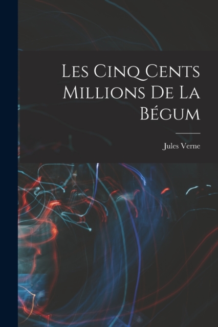 Les Cinq Cents Millions De La Begum, Paperback / softback Book