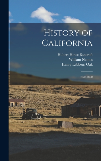 History of California : 1860-1890, Hardback Book