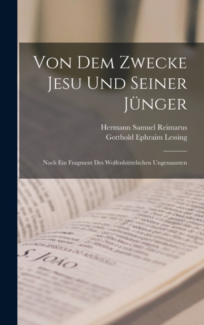 Von Dem Zwecke Jesu Und Seiner Junger : Noch Ein Fragment Des Wolfenbuttelschen Ungenannten, Hardback Book