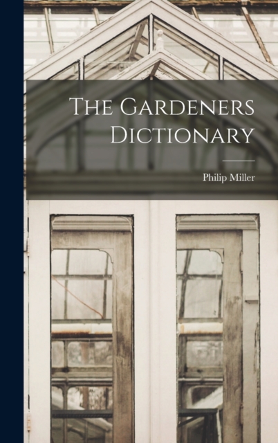 The Gardeners Dictionary, Hardback Book
