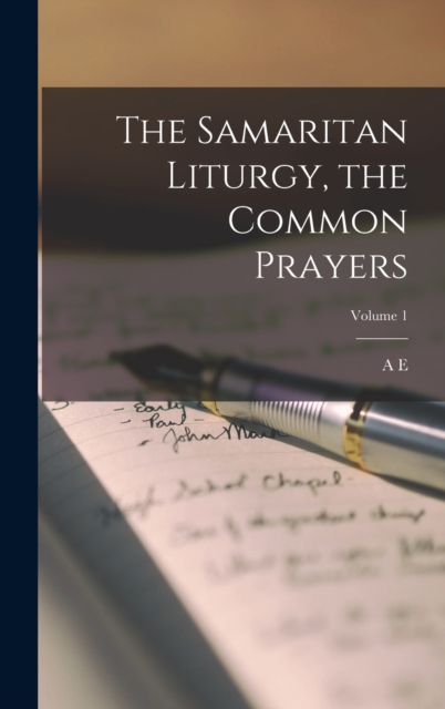 The Samaritan Liturgy, the Common Prayers; Volume 1, Hardback Book