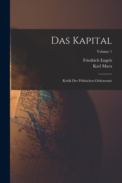 Das Kapital : Kritik Der Politischen Oekonomie; Volume 1, Paperback / softback Book