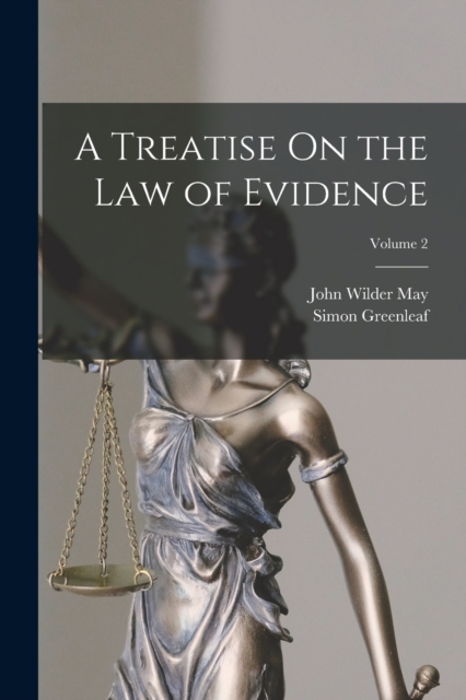 A Treatise On the Law of Evidence; Volume 2, Paperback / softback Book