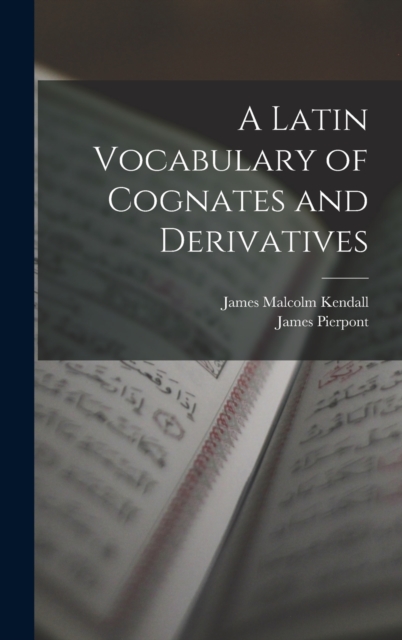 A Latin Vocabulary of Cognates and Derivatives, Hardback Book