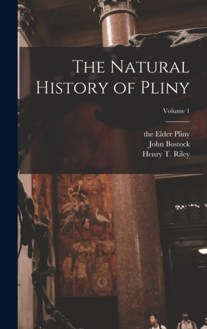 The Natural History of Pliny; Volume 1, Hardback Book