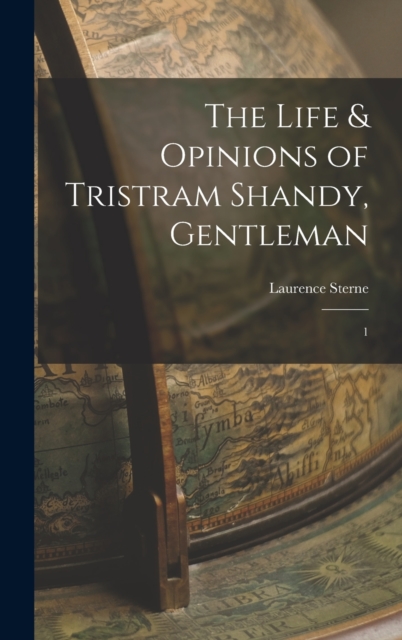 The Life & Opinions of Tristram Shandy, Gentleman : 1, Hardback Book