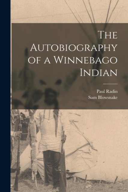 The Autobiography of a Winnebago Indian, Paperback / softback Book