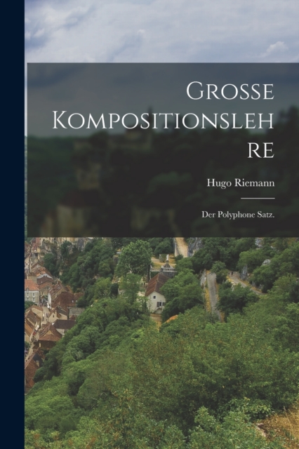 Grosse Kompositionslehre : Der polyphone Satz., Paperback / softback Book