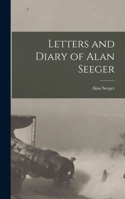 Letters and Diary of Alan Seeger, Hardback Book