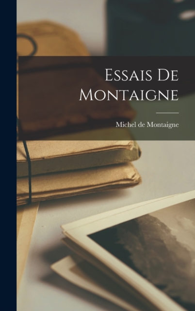 Essais de Montaigne, Hardback Book