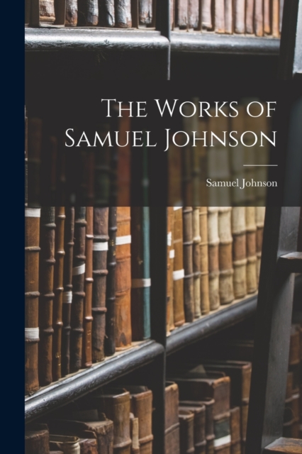 The Works of Samuel Johnson, Paperback / softback Book