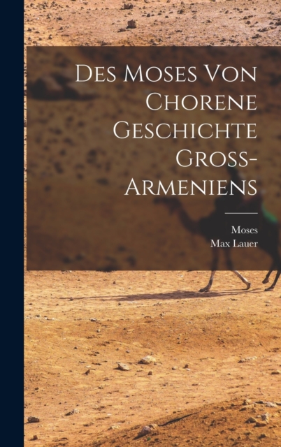 Des Moses Von Chorene Geschichte Gross-Armeniens, Hardback Book