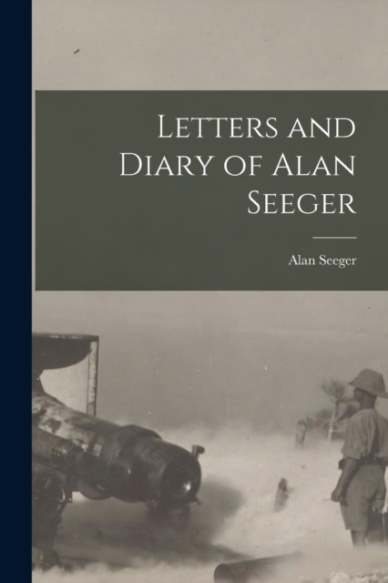 Letters and Diary of Alan Seeger, Paperback / softback Book