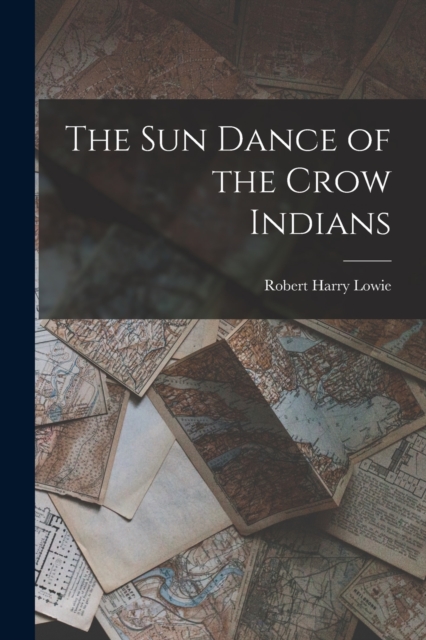 The Sun Dance of the Crow Indians, Paperback / softback Book