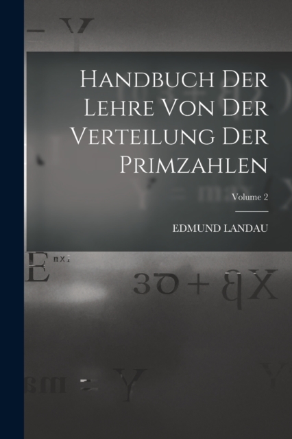 Handbuch der Lehre von der Verteilung der Primzahlen; Volume 2, Paperback / softback Book