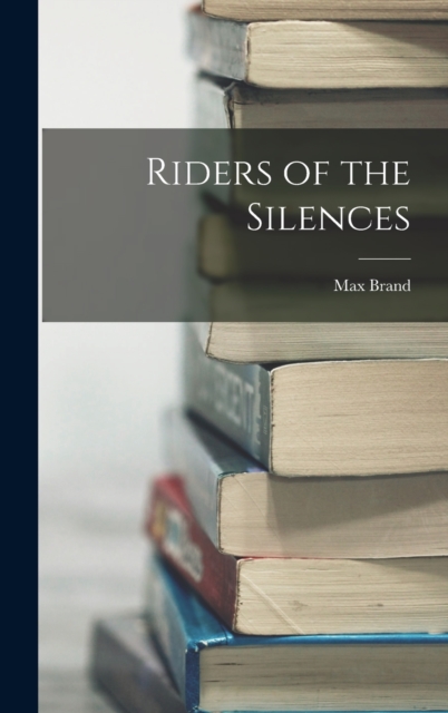 Riders of the Silences, Hardback Book