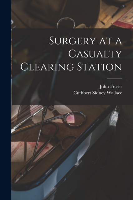 Surgery at a Casualty Clearing Station, Paperback / softback Book