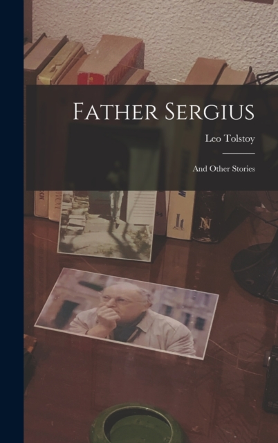 Father Sergius : And Other Stories, Hardback Book