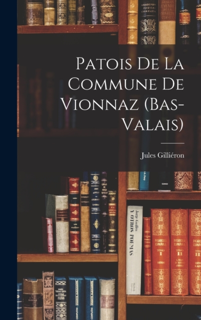 Patois de la Commune de Vionnaz (Bas-Valais), Hardback Book