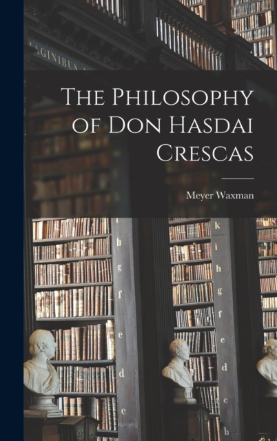 The Philosophy of Don Hasdai Crescas, Hardback Book