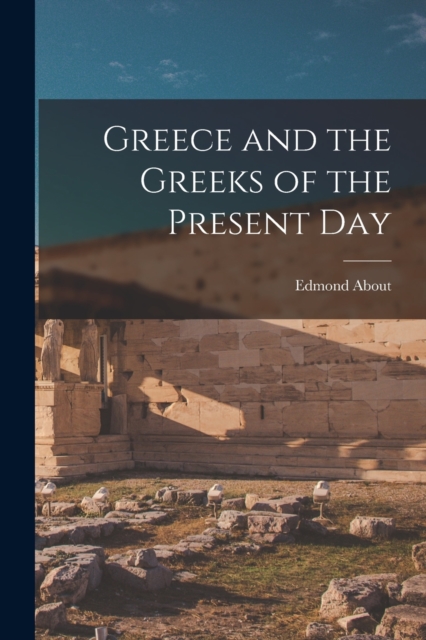 Greece and the Greeks of the Present Day, Paperback / softback Book