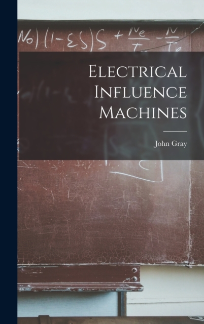 Electrical Influence Machines, Hardback Book