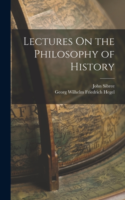 Lectures On the Philosophy of History, Hardback Book