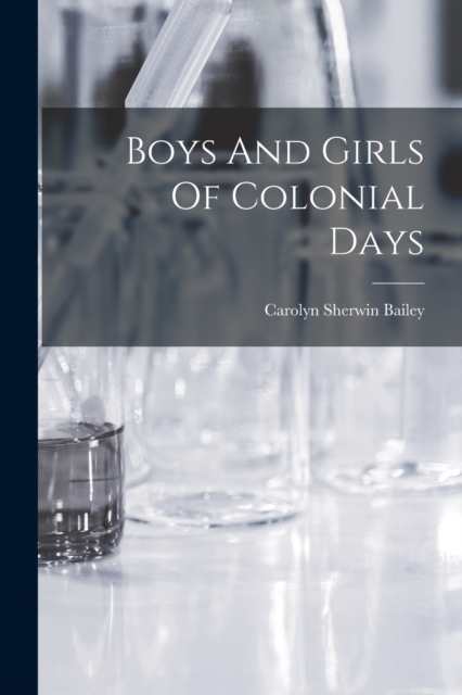 Boys And Girls Of Colonial Days, Paperback / softback Book