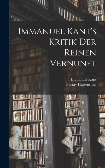 Immanuel Kant's Kritik der Reinen Vernunft, Hardback Book