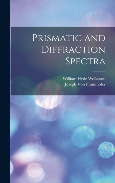 Prismatic and Diffraction Spectra, Hardback Book