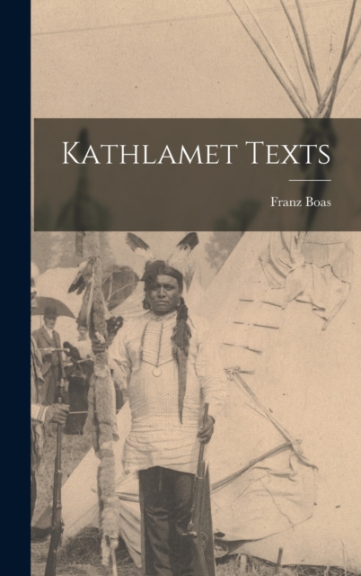 Kathlamet Texts, Hardback Book
