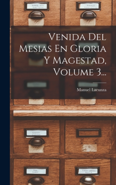 Venida Del Mesias En Gloria Y Magestad, Volume 3..., Hardback Book