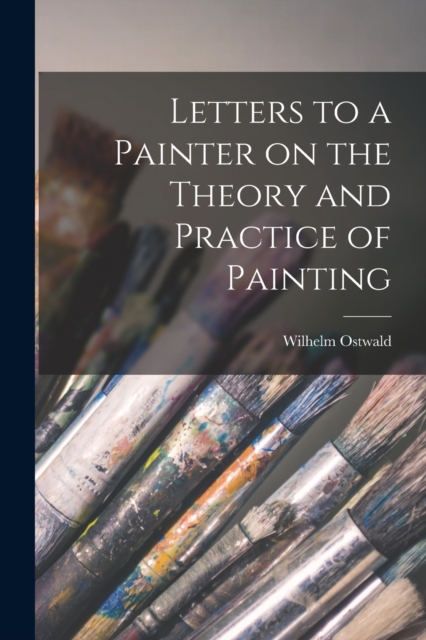 Letters to a Painter on the Theory and Practice of Painting, Paperback / softback Book